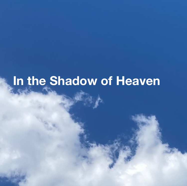 In the Shadow of Heaven